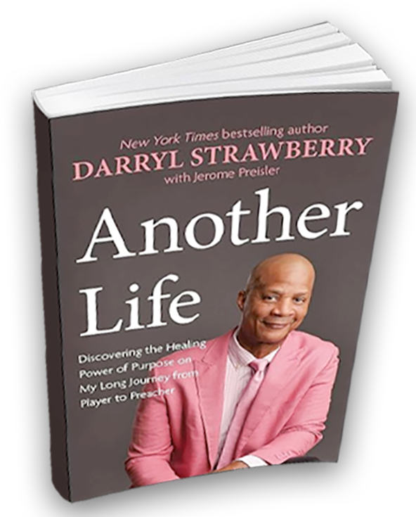 Another Life: Discovering the Healing Power of Purpose on My Long Journey from Player to Preacher by Darryl Strawberry